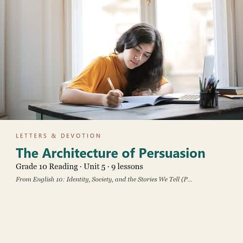 letters-devotion-g10_english_10_part2-reading-u5.jpg The Architecture of Persuasion: Reading Unit 5, Grade 10 (Letters & Devotion)