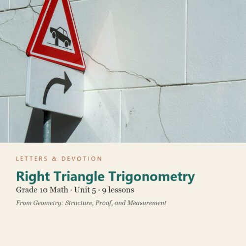 Right Triangle Trigonometry: Math Unit 5, Grade 10 (Letters & Devotion)