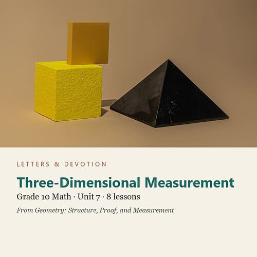letters-devotion-g10_geometry_structure_proof_and_measurement-math-u7.jpg Three-Dimensional Measurement: Math Unit 7, Grade 10 (Letters & Devotion)