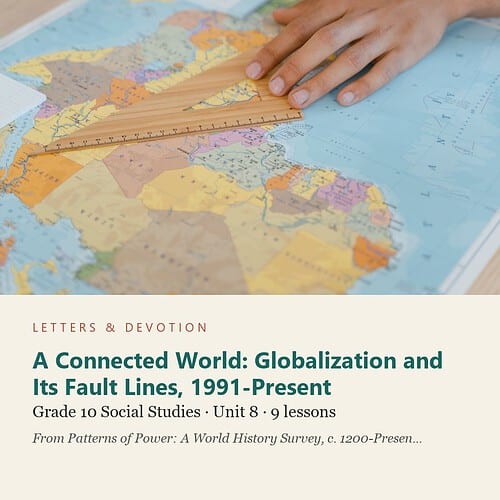 letters-devotion-g10_patterns_of_power_part2-social-studies-u8.jpg A Connected World: Globalization and Its Fault Lines, 1991-Present: Social Studies Unit 8, Grade 10 (Letters & Devotion)
