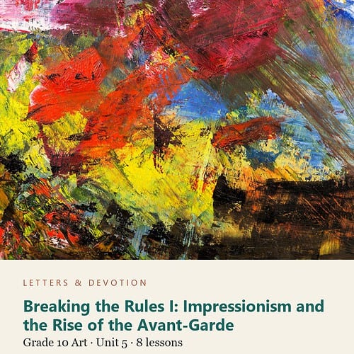 letters-devotion-g10_seeing_and_meaning_part2-art-u5.jpg Breaking the Rules I: Impressionism and the Rise of the Avant-Garde: Art Unit 5, Grade 10 (Letters & Devotion)