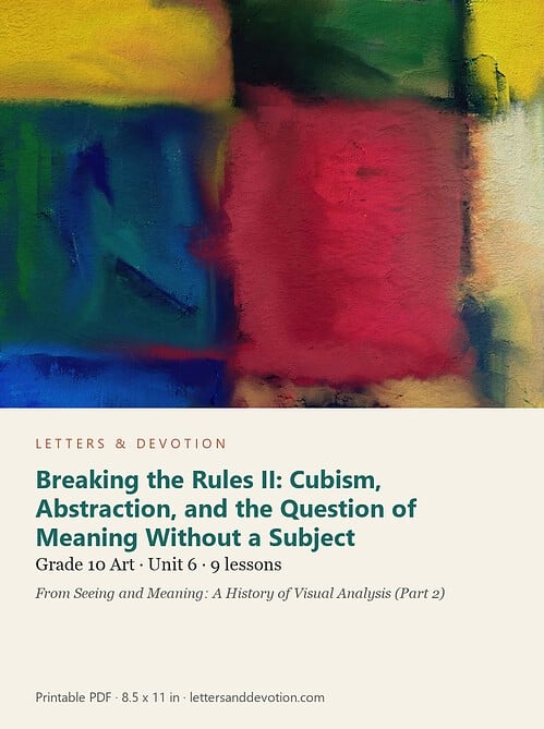 letters-devotion-g10_seeing_and_meaning_part2-art-u6.jpg Breaking the Rules II: Cubism, Abstraction, and the Question of Meaning Without a Subject: Art Unit 6, Grade 10 (Letters & Devotion)