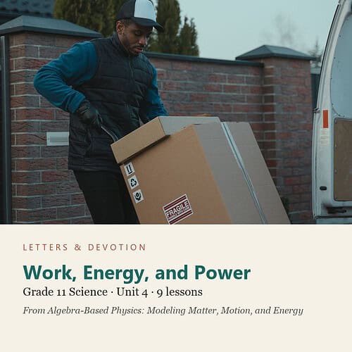letters-devotion-g11_algebra_based_physics_modeling_matter_motion_and_energy-science-u4.jpg Work, Energy, and Power: Science Unit 4, Grade 11 (Letters & Devotion)