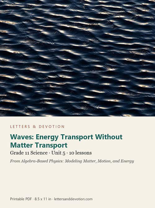 letters-devotion-g11_algebra_based_physics_modeling_matter_motion_and_energy-science-u5.jpg Waves: Energy Transport Without Matter Transport: Science Unit 5, Grade 11 (Letters & Devotion)