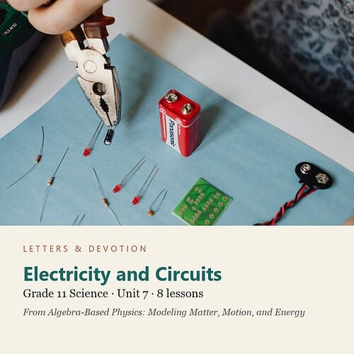 letters-devotion-g11_algebra_based_physics_modeling_matter_motion_and_energy-science-u7.jpg Electricity and Circuits: Science Unit 7, Grade 11 (Letters & Devotion)