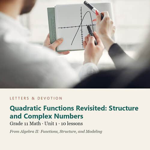 letters-devotion-g11_algebra_ii_functions_structure_and_modeling-math-u1.jpg Quadratic Functions Revisited: Structure and Complex Numbers: Math Unit 1, Grade 11 (Letters & Devotion)