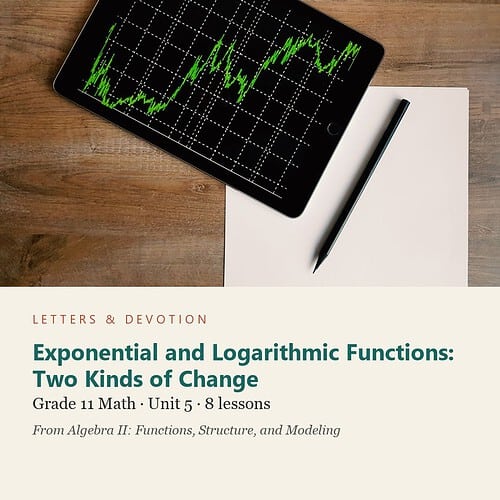 letters-devotion-g11_algebra_ii_functions_structure_and_modeling-math-u5.jpg Exponential and Logarithmic Functions: Two Kinds of Change: Math Unit 5, Grade 11 (Letters & Devotion)