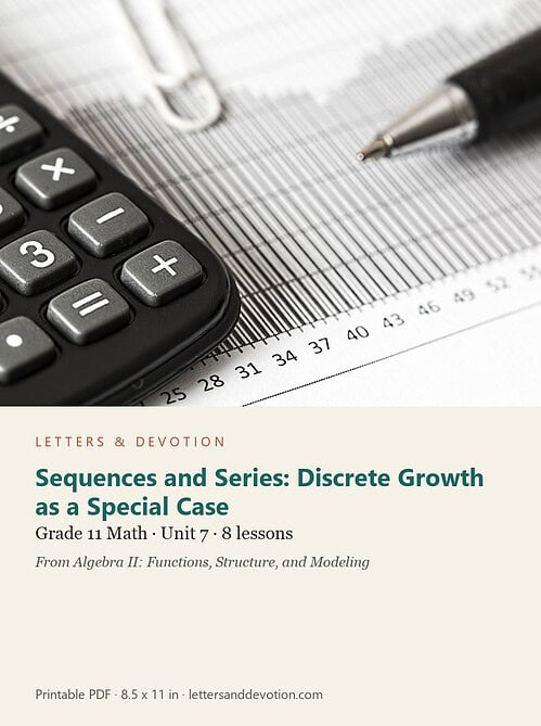 letters-devotion-g11_algebra_ii_functions_structure_and_modeling-math-u7.jpg Sequences and Series: Discrete Growth as a Special Case: Math Unit 7, Grade 11 (Letters & Devotion)
