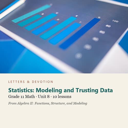 letters-devotion-g11_algebra_ii_functions_structure_and_modeling-math-u8.jpg Statistics: Modeling and Trusting Data: Math Unit 8, Grade 11 (Letters & Devotion)