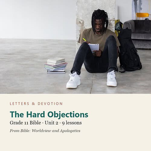 letters-devotion-g11_bible_worldview_apologetics-bible-u2.jpg The Hard Objections: Bible Unit 2, Grade 11 (Letters & Devotion)