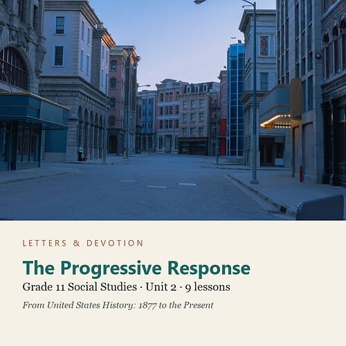 letters-devotion-g11_united_states_history_1877_to_the_present-social-studies-u2.jpg The Progressive Response: Social Studies Unit 2, Grade 11 (Letters & Devotion)