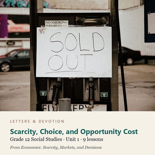 letters-devotion-g12_economics_scarcity_markets_and_decisions-social-studies-u1.jpg Scarcity, Choice, and Opportunity Cost: Social Studies Unit 1, Grade 12 (Letters & Devotion)