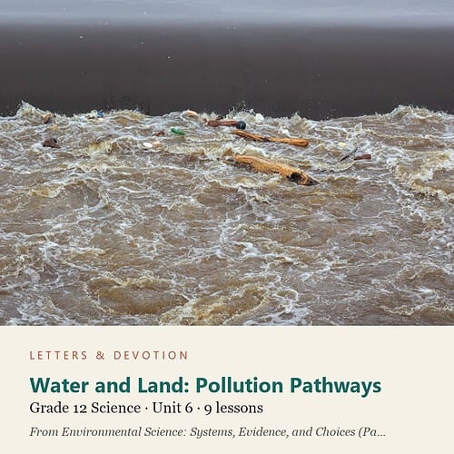letters-devotion-g12_environmental_science_part2-science-u6.jpg Water and Land: Pollution Pathways: Science Unit 6, Grade 12 (Letters & Devotion)
