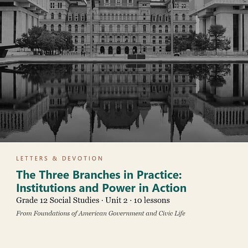 letters-devotion-g12_foundations_of_american_government_and_civic_life-social-studies-u2.jpg The Three Branches in Practice: Institutions and Power in Action: Social Studies Unit 2, Grade 12 (Letters & Devotion)