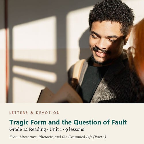 letters-devotion-g12_literature_part1-reading-u1.jpg Tragic Form and the Question of Fault: Reading Unit 1, Grade 12 (Letters & Devotion)