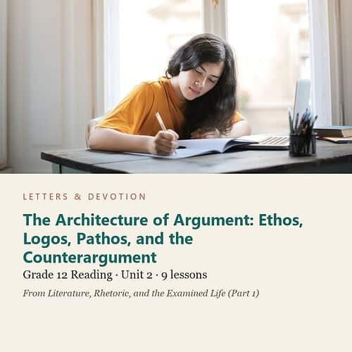 letters-devotion-g12_literature_part1-reading-u2.jpg The Architecture of Argument: Ethos, Logos, Pathos, and the Counterargument: Reading Unit 2, Grade 12 (Letters & Devotion)