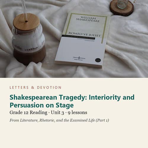 letters-devotion-g12_literature_part1-reading-u3.jpg Shakespearean Tragedy: Interiority and Persuasion on Stage: Reading Unit 3, Grade 12 (Letters & Devotion)