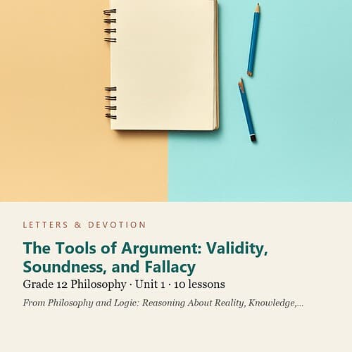 letters-devotion-g12_philosophy_and_logic_reasoning_about_reality_knowledge_and_value-philosophy-u1.jpg The Tools of Argument: Validity, Soundness, and Fallacy: Philosophy Unit 1, Grade 12 (Letters & Devotion)