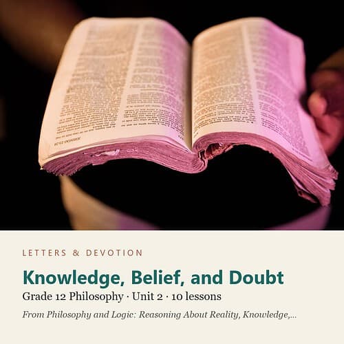letters-devotion-g12_philosophy_and_logic_reasoning_about_reality_knowledge_and_value-philosophy-u2.jpg Knowledge, Belief, and Doubt: Philosophy Unit 2, Grade 12 (Letters & Devotion)