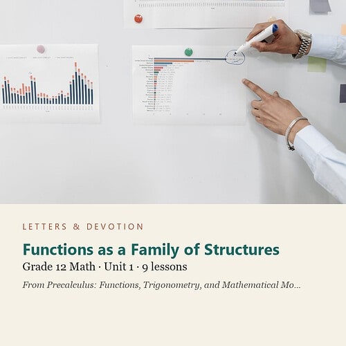 letters-devotion-g12_precalculus_functions_trigonometry_and_mathematical_modeling-math-u1.jpg Functions as a Family of Structures: Math Unit 1, Grade 12 (Letters & Devotion)
