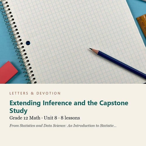 letters-devotion-g12_statistics_part2-math-u8.jpg Extending Inference and the Capstone Study: Math Unit 8, Grade 12 (Letters & Devotion)