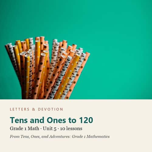 letters-devotion-g1_tens_ones_and_adventures_grade_1_mathematics-math-u5.jpg Tens and Ones to 120: Math Unit 5, Grade 1 (Letters & Devotion)