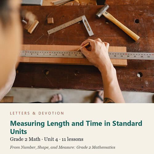 letters-devotion-g2_number_shape_and_measure_grade_2_mathematics-math-u4.jpg Measuring Length and Time in Standard Units: Math Unit 4, Grade 2 (Letters & Devotion)