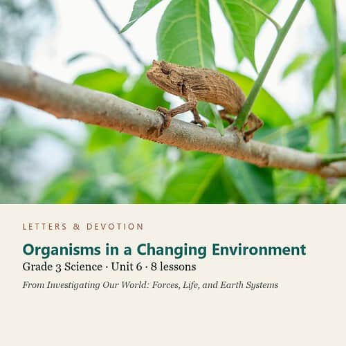 letters-devotion-g3_investigating_our_world_forces_life_and_earth_systems-science-u6.jpg Organisms in a Changing Environment: Science Unit 6, Grade 3 (Letters & Devotion)