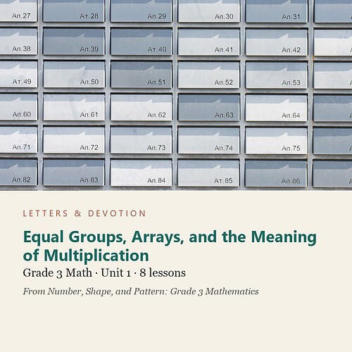 letters-devotion-g3_number_shape_and_pattern_grade_3_mathematics-math-u1.jpg Equal Groups, Arrays, and the Meaning of Multiplication: Math Unit 1, Grade 3 (Letters & Devotion)