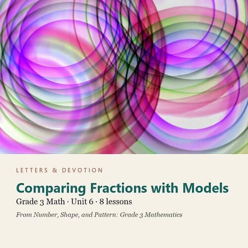 letters-devotion-g3_number_shape_and_pattern_grade_3_mathematics-math-u6.jpg Comparing Fractions with Models: Math Unit 6, Grade 3 (Letters & Devotion)