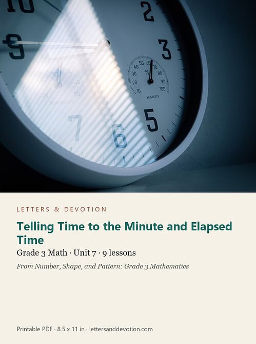 letters-devotion-g3_number_shape_and_pattern_grade_3_mathematics-math-u7.jpg Telling Time to the Minute and Elapsed Time: Math Unit 7, Grade 3 (Letters & Devotion)