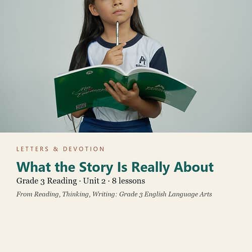 letters-devotion-g3_reading_thinking_writing_grade_3_english_language_arts-reading-u2.jpg What the Story Is Really About: Reading Unit 2, Grade 3 (Letters & Devotion)
