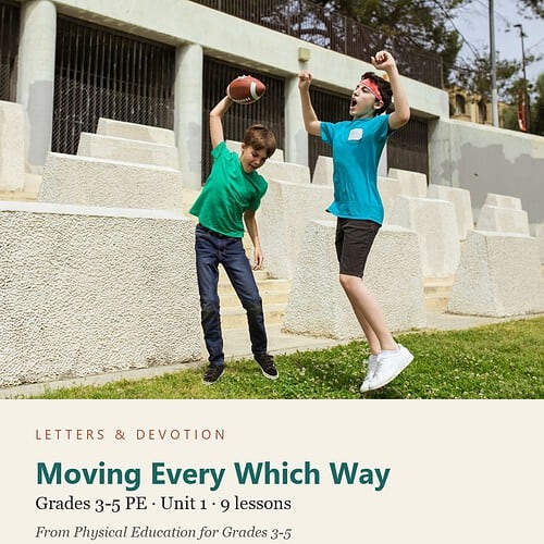 letters-devotion-g4_physical_education_3_5-pe-u1.jpg Moving Every Which Way: PE Unit 1, Grades 3-5 (Letters & Devotion)