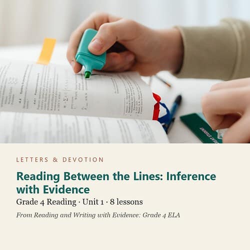 letters-devotion-g4_reading_and_writing_with_evidence_grade_4_ela-reading-u1.jpg Reading Between the Lines: Inference with Evidence: Reading Unit 1, Grade 4 (Letters & Devotion)