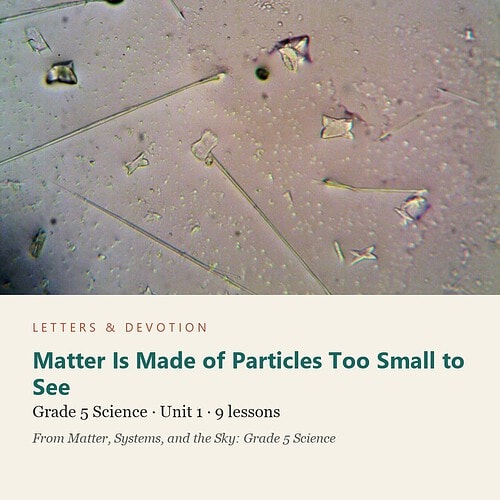 letters-devotion-g5_matter_systems_and_the_sky_grade_5_science-science-u1.jpg Matter Is Made of Particles Too Small to See: Science Unit 1, Grade 5 (Letters & Devotion)