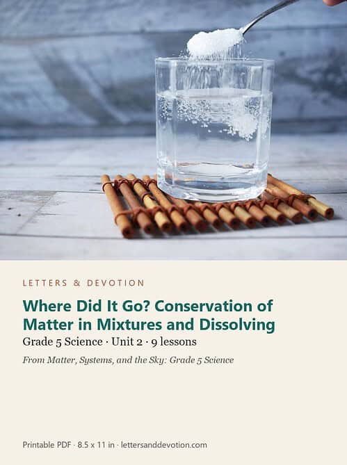 letters-devotion-g5_matter_systems_and_the_sky_grade_5_science-science-u2.jpg Where Did It Go? Conservation of Matter in Mixtures and Dissolving: Science Unit 2, Grade 5 (Letters & Devotion)
