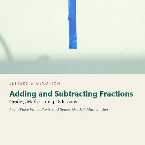letters-devotion-g5_place_value_parts_and_space_grade_5_mathematics-math-u4.jpg Adding and Subtracting Fractions: Math Unit 4, Grade 5 (Letters & Devotion)