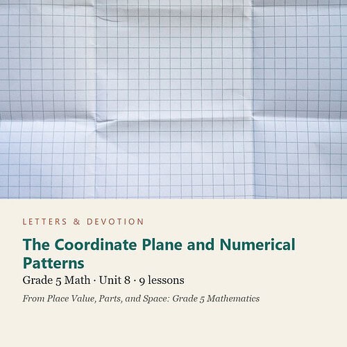 letters-devotion-g5_place_value_parts_and_space_grade_5_mathematics-math-u8.jpg The Coordinate Plane and Numerical Patterns: Math Unit 8, Grade 5 (Letters & Devotion)