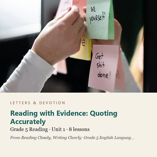 letters-devotion-g5_reading_closely_writing_clearly_grade_5_english_language_arts-reading-u1.jpg Reading with Evidence: Quoting Accurately: Reading Unit 1, Grade 5 (Letters & Devotion)