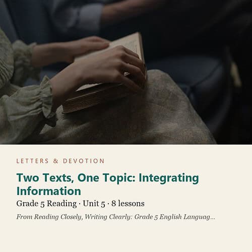 letters-devotion-g5_reading_closely_writing_clearly_grade_5_english_language_arts-reading-u5.jpg Two Texts, One Topic: Integrating Information: Reading Unit 5, Grade 5 (Letters & Devotion)