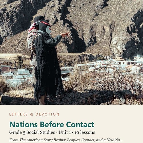 Nations Before Contact: Social Studies Unit 1, Grade 5 (Letters & Devotion)
