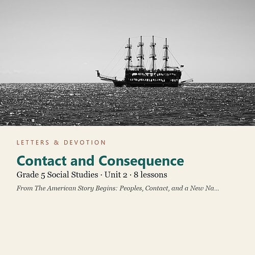 letters-devotion-g5_the_american_story_begins_peoples_contact_and_a_new_nation-social-studies-u2.jpg Contact and Consequence: Social Studies Unit 2, Grade 5 (Letters & Devotion)