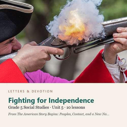 Fighting for Independence: Social Studies Unit 5, Grade 5 (Letters & Devotion)