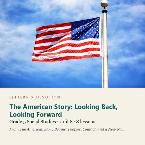 letters-devotion-g5_the_american_story_begins_peoples_contact_and_a_new_nation-social-studies-u8.jpg The American Story: Looking Back, Looking Forward: Social Studies Unit 8, Grade 5 (Letters & Devotion)