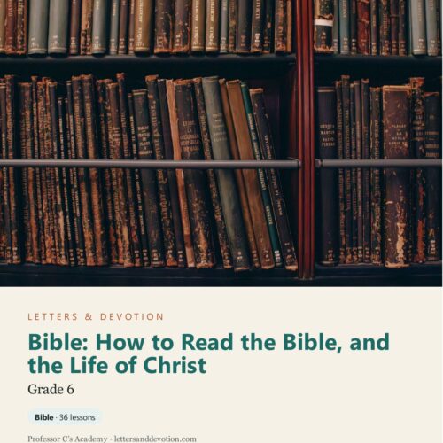Letters & Devotion Grade 6: Bible: How to Read the Bible, and the Life of Christ