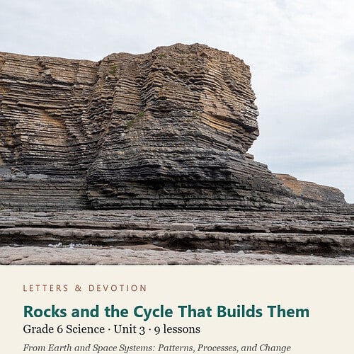 letters-devotion-g6_earth_and_space_systems_patterns_processes_and_change-science-u3.jpg Rocks and the Cycle That Builds Them: Science Unit 3, Grade 6 (Letters & Devotion)