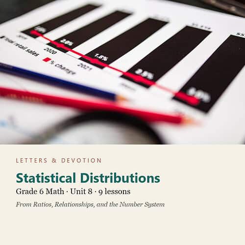 letters-devotion-g6_ratios_relationships_and_the_number_system-math-u8.jpg Statistical Distributions: Math Unit 8, Grade 6 (Letters & Devotion)