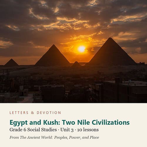 letters-devotion-g6_the_ancient_world_peoples_power_and_place-social-studies-u3.jpg Egypt and Kush: Two Nile Civilizations: Social Studies Unit 3, Grade 6 (Letters & Devotion)