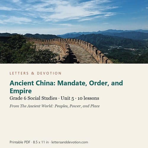 Ancient China: Mandate, Order, and Empire: Social Studies Unit 5, Grade 6 (Letters & Devotion)