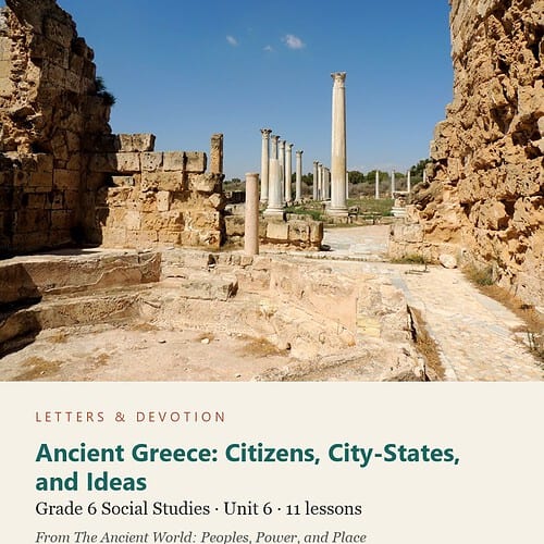 Ancient Greece: Citizens, City-States, and Ideas: Social Studies Unit 6, Grade 6 (Letters & Devotion)